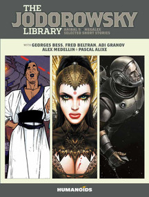 The Jodorowsky Library: Book One (Anibal 5 • Megalex • Selected Short Stories) by Alejandro Jodorowsky, Fred Beltran, Georges Bess, Adi Granov, Axel Medellin, 9781643377018