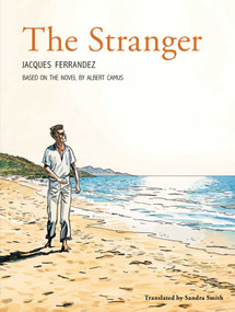 The Stranger (The Graphic Novel) by Albert Camus, Sandra Smith, Jacques Ferrandez, 9781681771359