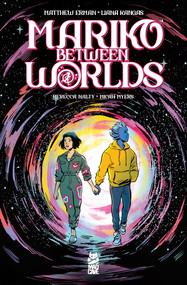 Mariko Between Worlds by Matthew Erman, Liana Kangas, Rebecca Nalty, Micah Myers, 9781952303531