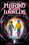 Mariko Between Worlds by Matthew Erman, Liana Kangas, Rebecca Nalty, Micah Myers, 9781952303531