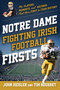 Notre Dame Fighting Irish Football Firsts (The Players, Moments, and Records That Were First in Team History) by John Heisler, Timothy Bourret, 9781493073498