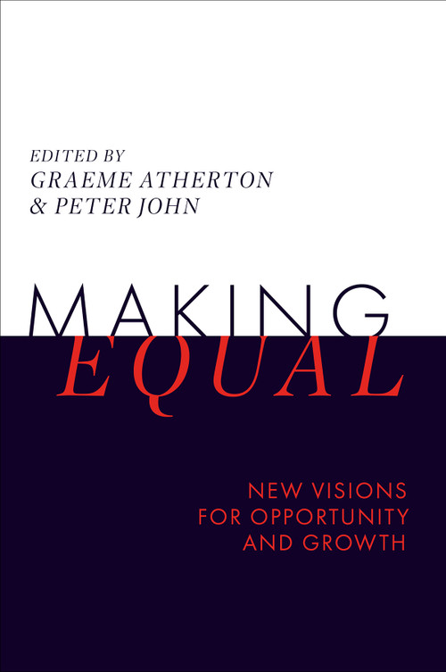 Making Equal (New Visions for Opportunity and Growth) by Graeme Atherton, Peter John, 9781836089193