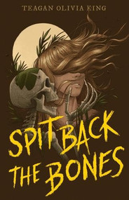 Spit Back the Bones - 9798887980744 by Teagan Olivia King, 9798887980744