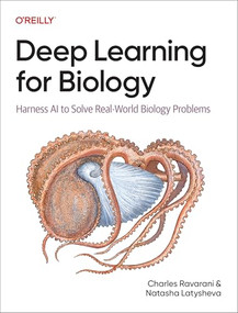 Deep Learning for Biology (Harness AI to Solve Real-World Biology Problems) by Charles Ravarani, Natasha Latysheva, 9781098168032