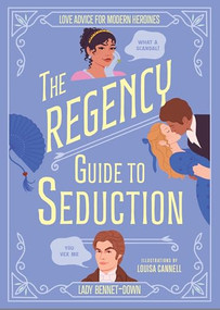 The Regency Guide to Seduction (Love Advice for Modern Heroines) by Lady Bennet-Down, 9781035429820