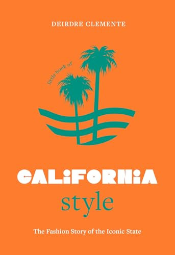 Little Book of California Style (The fashion story of the iconic state) by Deirdre Clemente, 9781035433056