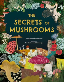 The Secrets of Mushrooms by Ginevra Picoco, Lorenzo Cocchi, Ester Castelnuovo, Valentina Figus, 9781804538739