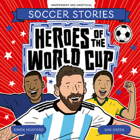 Heroes of the World Cup by Simon Mugford, Dan Green, 9781804538807