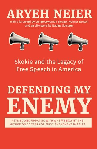 Defending My Enemy (Skokie and the Legacy of Free Speech in America) by Aryeh Neier, Eleanor Holmes Norton, Nadine Strossen, 9781620979914