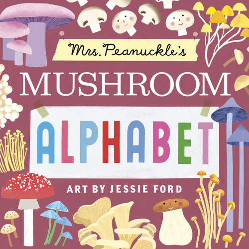 Mrs. Peanuckle's Mushroom Alphabet by Mrs. Peanuckle, Jessie Ford, 9780593903124