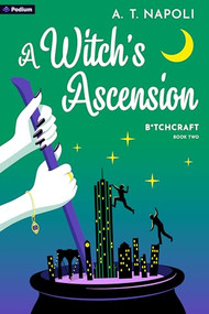 A Witch's Ascension (A Novel) by A. T. Napoli, 9781039469303