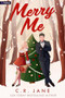 Merry Me (A Holiday Romance) by C.R. Jane, 9798347007691