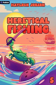 Heretical Fishing 5 (A Cozy Guide to Annoying the Cults, Outsmarting the Fish, and Alienating Oneself) by Haylock Jobson, 9781039494503