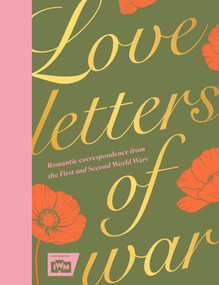 Love Letters of War (Romantic correspondence from the First and Second World Wars) by Imperial War Museums, 9781035431939