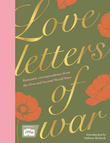 Love Letters of War (Romantic correspondence from the First and Second World Wars) by Imperial War Museums, 9781035431939