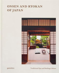 Onsen and Ryokan of Japan (Traditional Spa and Bathing Culture) by gestalten, Lia of Ryokanwanderings, 9783967041972