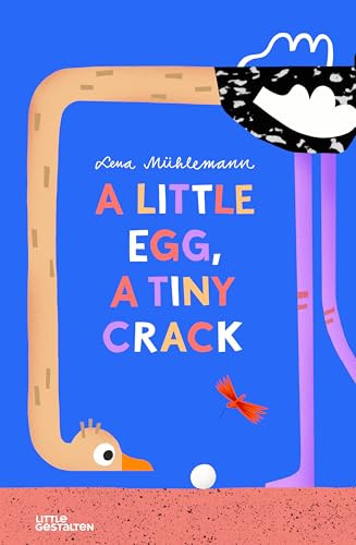 A Little Egg, a Tiny Crack by Little Gestalten, Lena Mühlemann, Lena Mühlemann, 9783967047929