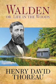 Walden (Or Life in the Woods) by Henry David Thoreau, 9781722504212
