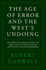 The Age of Error (Net Zero and the Destruction of the West) by Rupert Darwall, 9781641774673