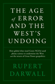 The Age of Error (Net Zero and the Destruction of the West) by Rupert Darwall, 9781641774673