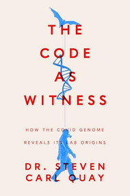 The Code as Witness (How the Covid Genome Reveals its Lab Origins) by Steven Carl Quay, 9781641774710