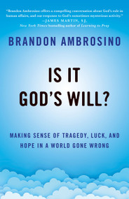 Is It God's Will? (Making Sense of Tragedy, Luck, and Hope in a World Gone Wrong) by Brandon Ambrosino, 9781640658417