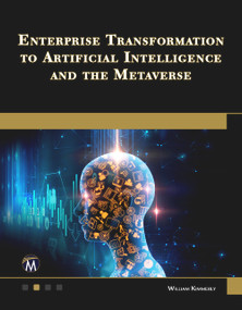 Enterprise Transformation to Artificial Intelligence and the Metaverse (Strategies for the Technology Revolution) by William Kimmerly, 9781501521904