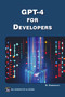 GPT-4 for Developers by Oswald Campesato, 9781501522482
