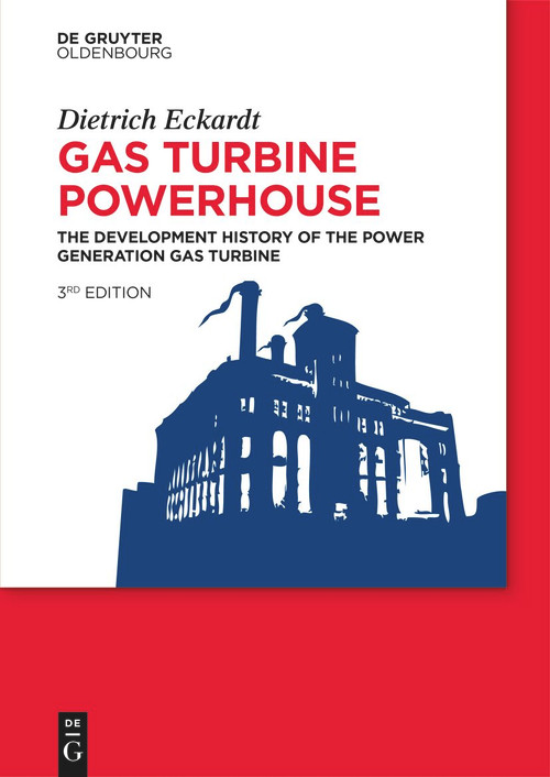 Gas Turbine Powerhouse (The Development of the Power Generation Gas Turbine) by Dietrich Eckardt, 9783119149792