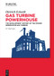 Gas Turbine Powerhouse (The Development of the Power Generation Gas Turbine) by Dietrich Eckardt, 9783119149792