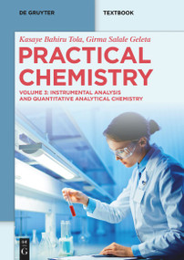 Practical Chemistry (Instrumental Analysis and Quantitative Analytical Chemistry) by Kasaye Bahiru Tola, Girma Salale Geleta, 9783111702216