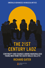 The 21st Century Ladz (Continuity and Changes among Marginalised Young Men from the South Wales Valleys) by Richard Gater, 9781837976348