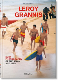LeRoy Grannis (Surf Photography of the 1960s and 1970s) (Bi-Lingual Edition) by Steve Barilotti, Jim Heimann, Leroy Grannis, 9783836566797
