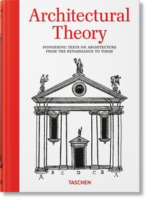 Architectural Theory (Pioneering Texts on Architecture from the Renaissance to Today) by Bernd Evers, 9783836599627