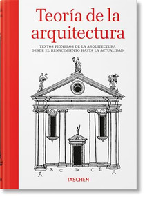Teoría de la arquitectura. Textos pioneros de la arquitectura desde el Renacimiento hasta la actualidad (Spanish Edition) by Bernd Evers, 9783836599603