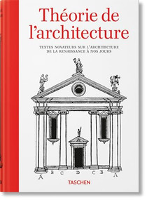 Théorie de l'architecture (Textes novateurs sur l'architecture de la Renaissance à nos jours) (French Edition) by Bernd Evers, 9783836599610