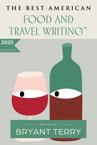 The Best American Food and Travel Writing 2025 by Bryant Terry, Jaya Saxena, 9780063464681