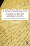A Developmentalist's Guide to Better Mental Health (Navigating Everyday Life Dilemmas) by Lois Holzman, 9781032866246