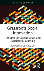 Grassroots Social Innovation (The Role of Collaboration and Experiential Learning) by Karolina Osterczuk, 9781032887456