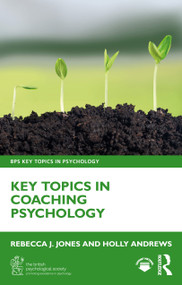 Key Topics in Coaching Psychology by Rebecca J. Jones, Holly Andrews, 9781032686387