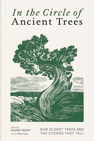 In the Circle of Ancient Trees (Our Oldest Trees and the Stories They Tell) by Valerie Trouet, Blaze Cyan, 9781778402685
