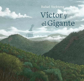 Victor y el gigante / Victor and the Giant (Spanish Edition) by Rafael Yockteng, 9781778402302