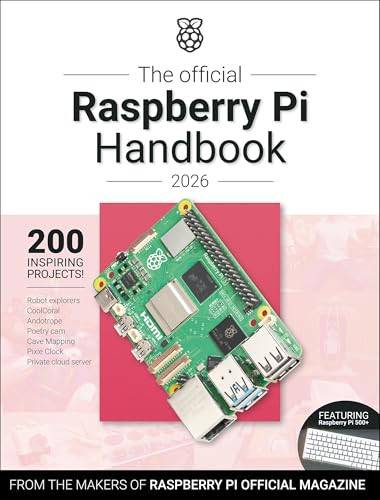 The Official Raspberry Pi Handbook 2026 (Astounding projects with Raspberry Pi computers) by The Makers of Raspberry Pi Official magazine, 9781916868489