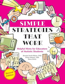 Simple Strategies that Work (Helpful Hints for Educators of Autistic Students) by Brenda Smith Myles, Diane Adreon, Dena Gitlitz, 9781963367324