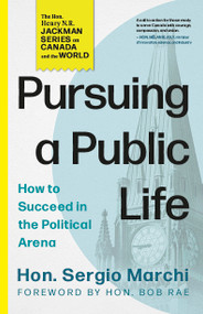 Pursuing a Public Life (How to Succeed in the Political Arena) by Sergio Marchi, Bob Rae, 9781459756090