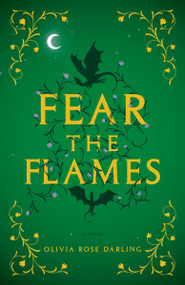 Fear the Flames (A Novel) - 9780593873915 by Olivia Rose Darling, 9780593873915