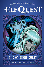 ElfQuest: The Original Quest: Book 3--Wolf Blood Caged by Wendy Pini, Richard Pini, Wendy Pini, 9781506748504