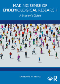 Making Sense of Epidemiological Research (A Student's Guide) by Katherine W. Reeves, 9781041069256