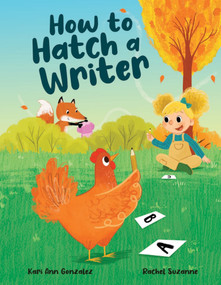 How to Hatch a Writer by Kari Ann Gonzalez, Rachel  Suzanne, 9781957655536
