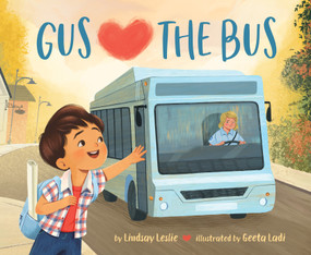 Gus Hearts the Bus by Lindsay Leslie, Geeta Ladi, 9781534113282